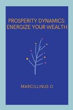 Prosperity Dynamics: Energize Your Wealth