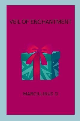 Veil of Enchantment - Marcillinus O - cover