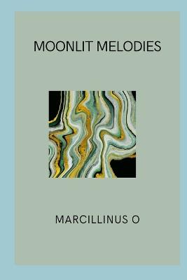 Moonlit Melodies - Marcillinus O - cover