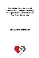 Feasibility, Acceptance And Effectiveness Of Dignity Therapy Among Palliative Cancer Patients And Their Caregivers - Saranya Hb - cover