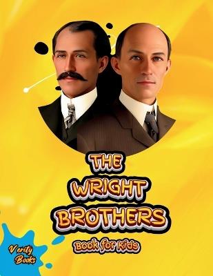 The Wright Brothers Book for Kids: The biography of the Wright Brothers for young Inventors. Colored pages. - Verity Books - cover