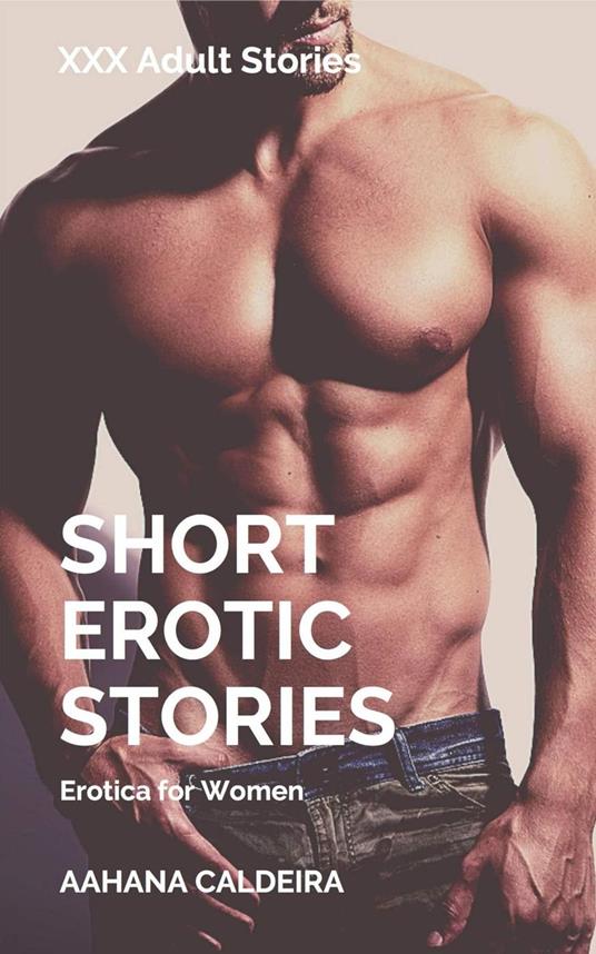 Short Erotic Stories- XXX Adult Stories - Erotica for Women