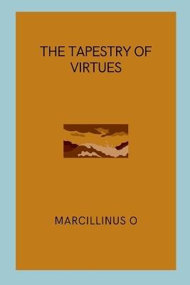 The Tapestry of Virtues - Marcillinus O - cover