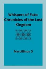 Whispers of Fate: Chronicles of the Lost Kingdom