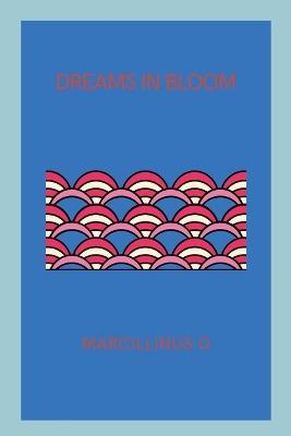 Dreams in Bloom - Marcillinus O - cover