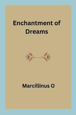 Enchantment of Dreams - Marcillinus O - cover
