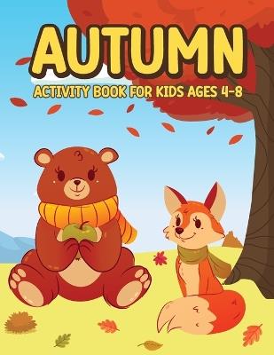 Autumn Activity Book for Kids 4-8: Word Search, Coloring, Sudoku, How to Draw, Dot Markers Activity Book for Kids - Laura Bidden - cover