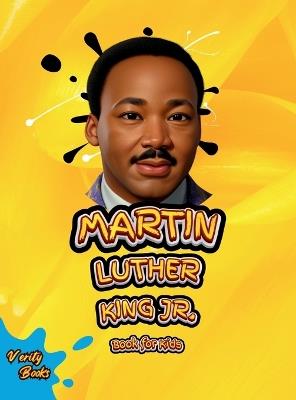 Martin Luther King Jr. Book for Kids: The Ultimate biography of Legendary Civil Right Leader for Kids, Colored Pages. - Verity Books - cover