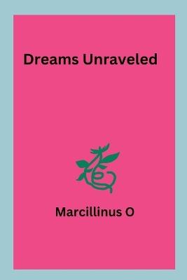 Dreams Unraveled - Marcillinus O - cover