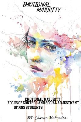 Emotional Maturity Locus Of Control And Social Adjustment Of NSS Students - Chavan Mahendra - cover