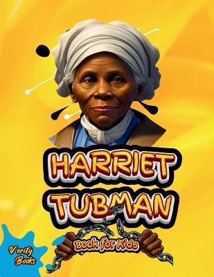 Harriet Tubman Book for Kids: The biography of the great American slavery abolitionist for children. Colored Pages. - Verity Books - cover