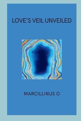 Love's Veil Unveiled - Marcillinus O - cover