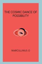 The Cosmic Dance of Possibility