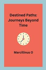 Destined Paths: Journeys Beyond Time