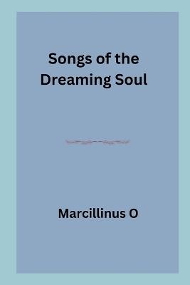 Songs of the Dreaming Soul - Marcillinus O - cover