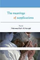 The meanings of supplications - Muhammed Salih Al-Munajjid - cover