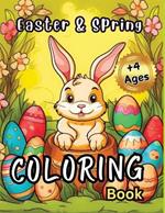 Easter & Spring Coloring Book 4+: Fun for Toddlers & Preschool Children ages 5,6,7 Best Basket Stuffer Ideas Gifts for Boys and Girls