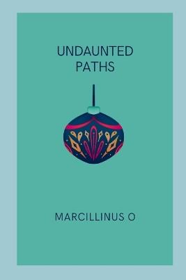 Undaunted Paths - Marcillinus O - cover