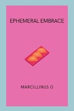 Ephemeral Embrace