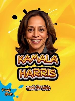 Kamala Harris Book for Kids: The biography of the first female Vice President of the United States for children. Colored Pages. - Verity Books - cover