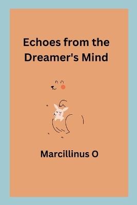 Echoes from the Dreamer's Mind - Marcillinus O - cover