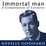 Immortal Man - A Compilation of Lectures