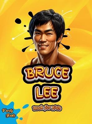 Bruce Lee Book for Kids: The biography of the greatest Martial Artist for children. Colored pages. - Verity Books - cover