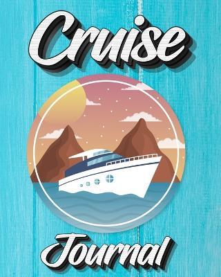 Cruise Journal: A Daily Journal to Record Your Cruise Ship Vacation Adventures - Milliie Zoes - cover