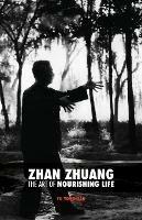 Zhan Zhuang: The Art of Nourishing Life - Yong Nian Yu - cover