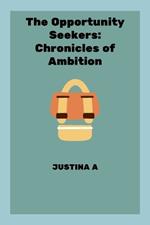 The Opportunity Seekers: Chronicles of Ambition