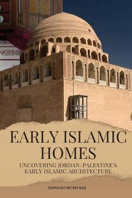 Early Islamic Homes - Samihah Wi'am Baz - cover