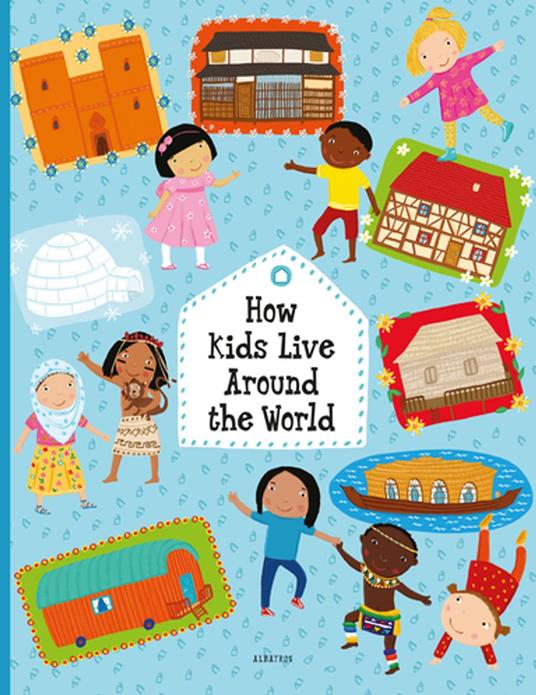 How Kids Live Around the World - Pavla Hanackova,Helena Harastova,Michaela Bergmannova - ebook