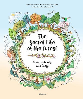 The Secret Life of the Forest: Trees, Animals, and Fungi - Jana Sedlackova,Ivi Niesner,Klara Holik - cover