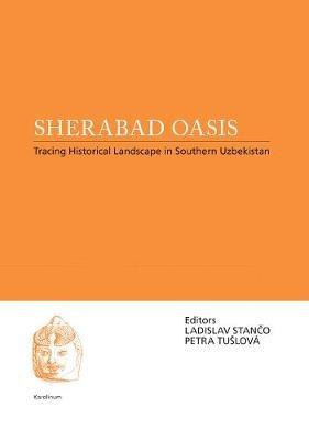 Sherabad Oasis: Tracing Historical Landscape in Southern Uzbekistan - cover