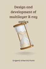 Design and development of multilayer X-ray optics