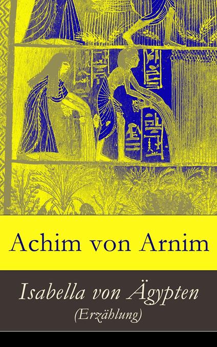 Isabella von Ägypten (Erzählung) - Achim von Arnim - ebook