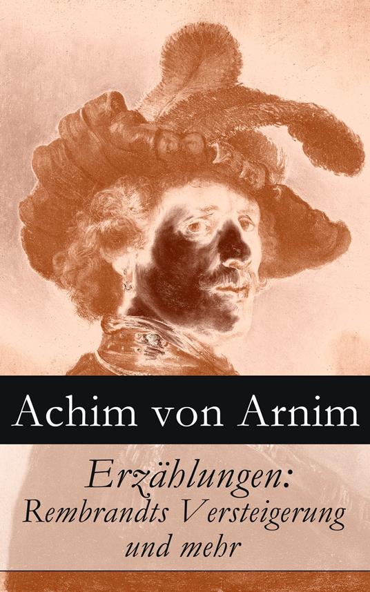 Erzählungen: Rembrandts Versteigerung und mehr