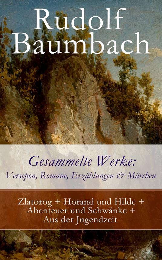 Gesammelte Werke: Versepen, Romane, Erzählungen & Märchen