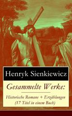 Gesammelte Werke: Historische Romane + Erzählungen (17 Titel in einem Buch)