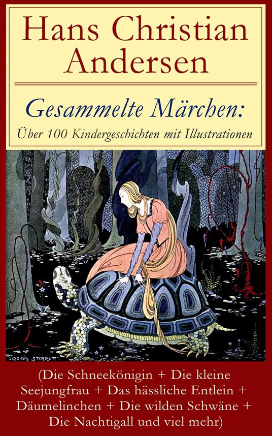 Gesammelte Märchen: Über 100 Kindergeschichten mit Illustrationen - Hans Christian Andersen,Anne Anderson,Bertall,William Heath - ebook