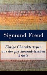 Einige Charaktertypen aus der psychoanalytischen Arbeit