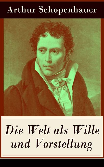 Die Welt als Wille und Vorstellung