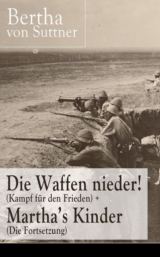 Die Waffen nieder! (Kampf für den Frieden) + Martha's Kinder (Die Fortsetzung)