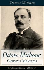 Octave Mirbeau: Oeuvres Majeures (L'édition intégrale - 268 titres)