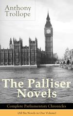 The Palliser Novels: Complete Parliamentary Chronicles (All Six Novels in One Volume)