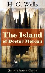 The Island of Doctor Moreau (Science Fiction Classic)