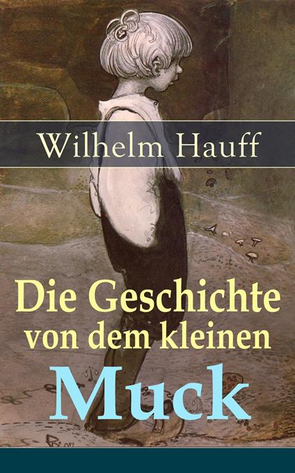 Die Geschichte von dem kleinen Muck - Wilhelm Hauff - ebook