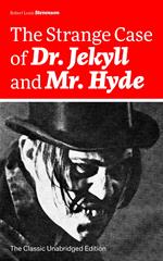 The Strange Case of Dr. Jekyll and Mr. Hyde (The Classic Unabridged Edition)