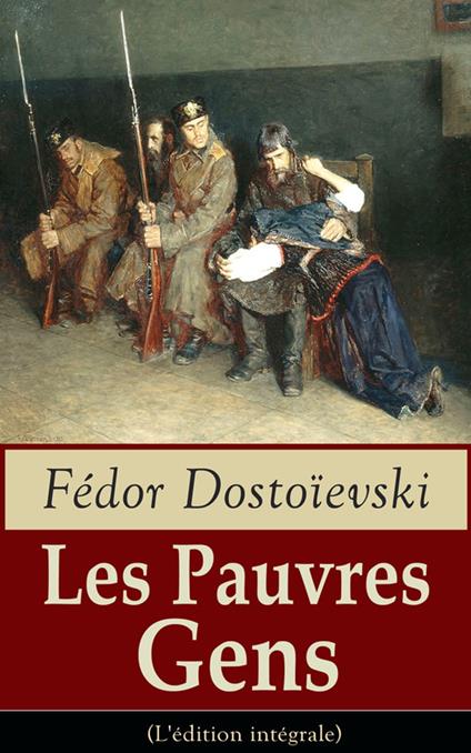 Les Pauvres Gens (L'édition intégrale)