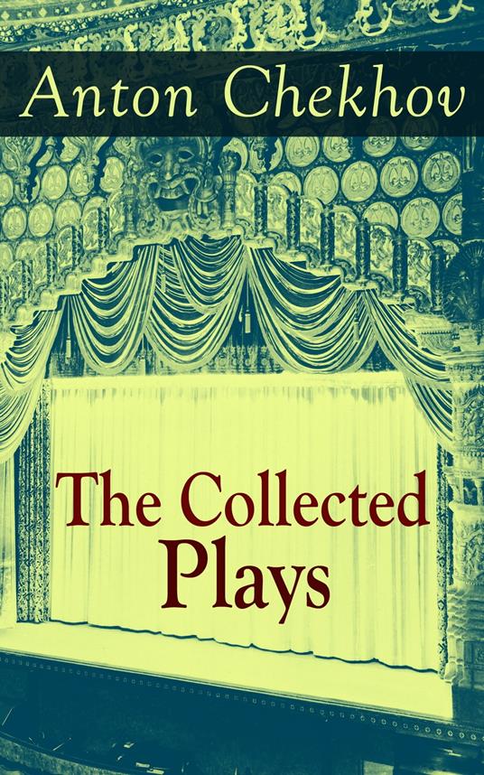 The Collected Plays of Anton Chekhov